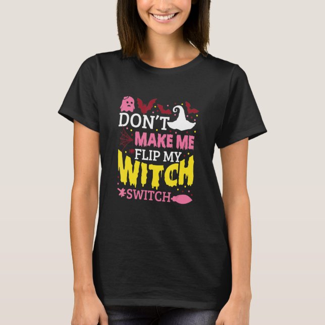 Camiseta Don't Make Me Flip My Witch Switch Halloween_8 (Frente)