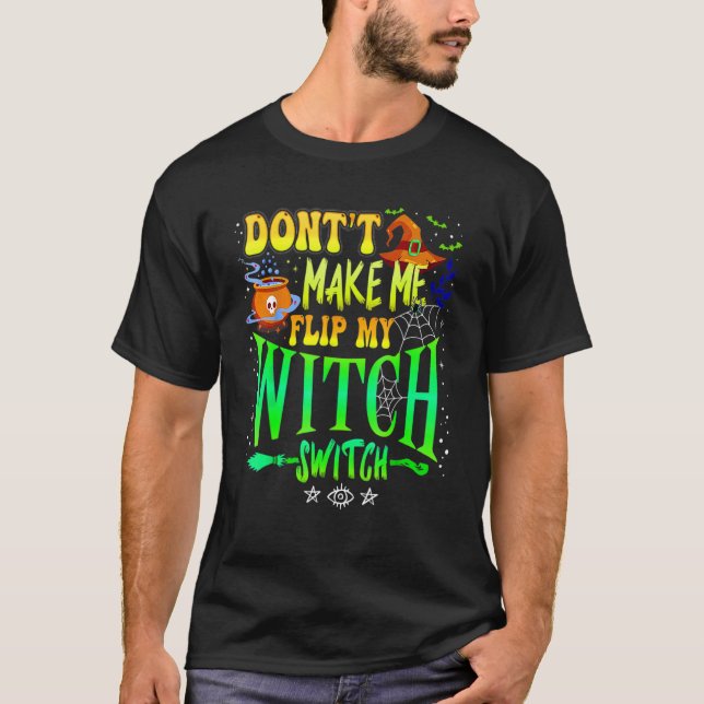 Camiseta Don't Make Me Flip My Witch Switch Halloween Girl  (Frente)