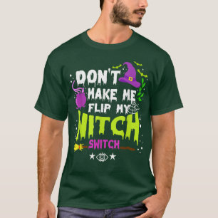 Camiseta Dont Make Me Flip My Witch Switch Halloween Vintag