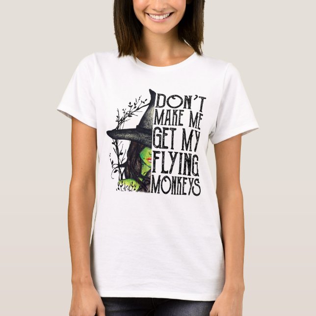 Camiseta Don't Make Me Get My Flying Monkeys Halloween (Frente)