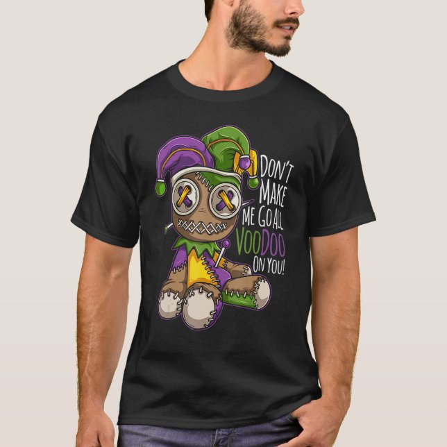 Camiseta Don't Make Me Go All Voodoo Doll - Mardi Gras Cost (Frente)