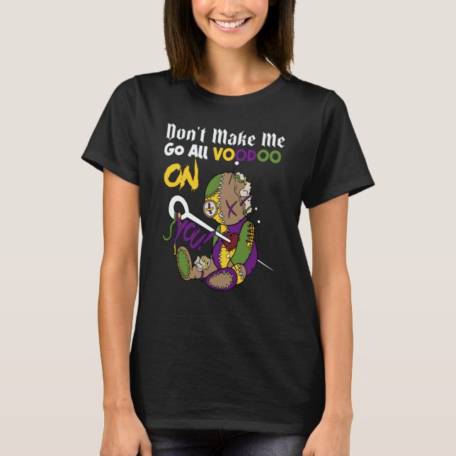 Camiseta Don't Make Me Go All Voodoo Doll Mardi Gras Costum (Frente)