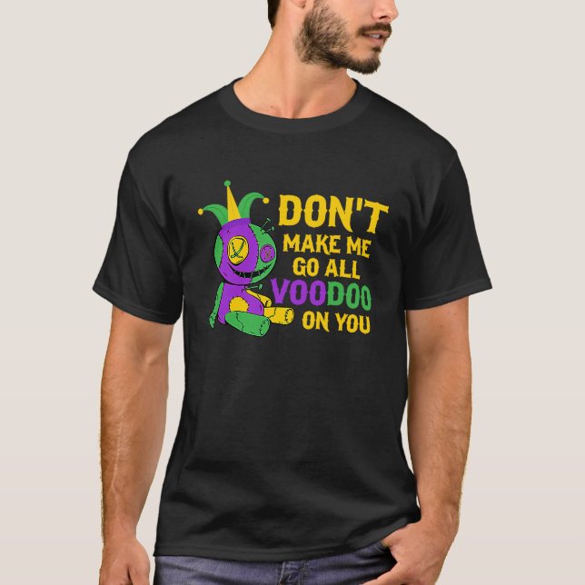 Camiseta Don't Make Me Go All Voodoo On You Mardi Gras Para (Frente)