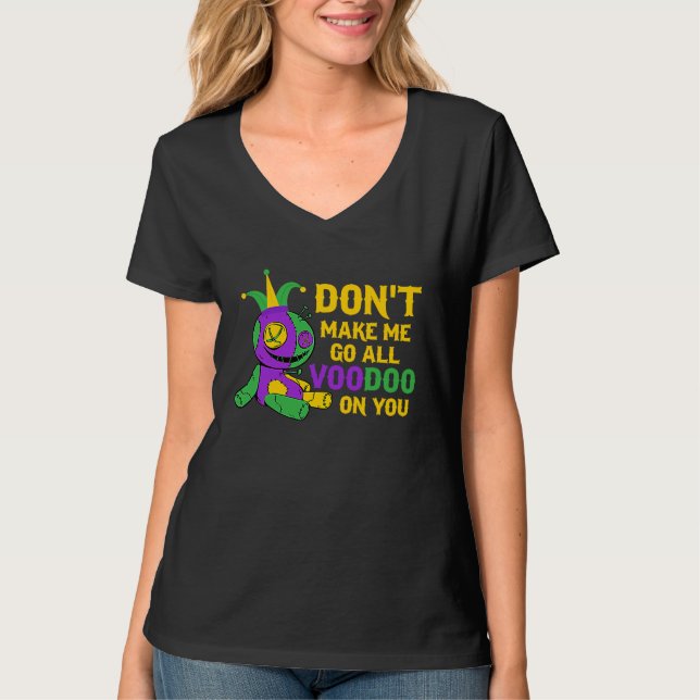 Camiseta Don't Make Me Go All Voodoo On You Mardi Gras Para (Frente)