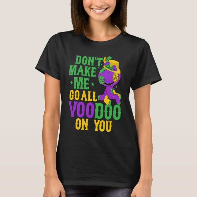 Camiseta Don't Make Me Go All Voodoo On You Mardi Gras Part (Frente)