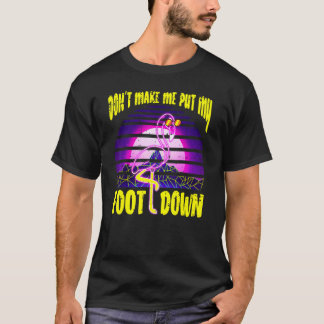 Camiseta Don't Make Me Put My Foot Down Pink Flamingo 1