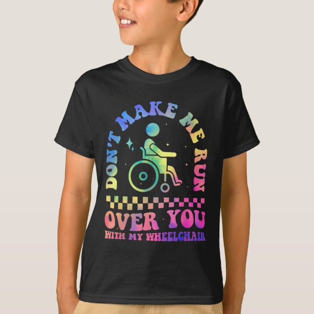 Camiseta Don't Make Me Run Over You With My Wheelchair Hand (Frente)