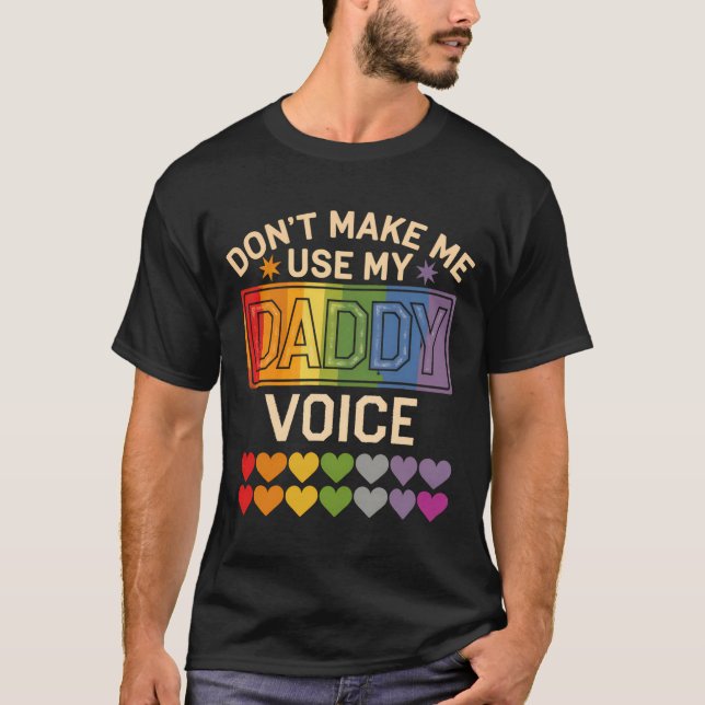 Camiseta Dont Make Me Use Daddy Voice Gay Rainbow Pride  (Frente)