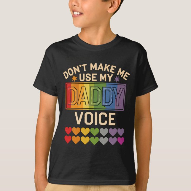 Camiseta Dont Make Me Use Daddy Voice Gay Rainbow Pride  (Frente)