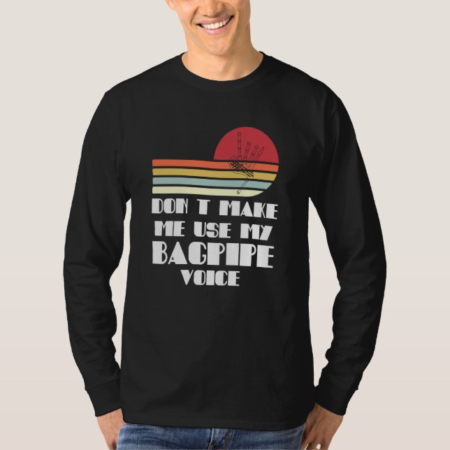 Camiseta don't make me use my bagpipe voice bagpipes (Frente)