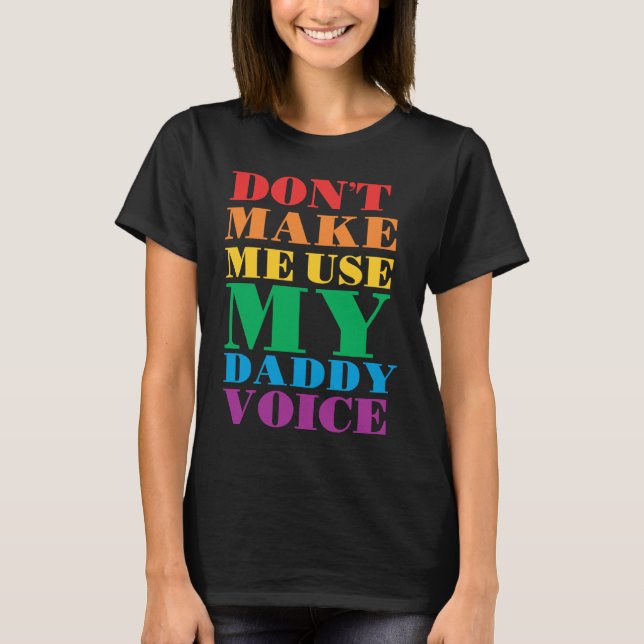 Camiseta Don't Make Me Use My Daddy Voice  Gay Pride Lgbtq (Frente)