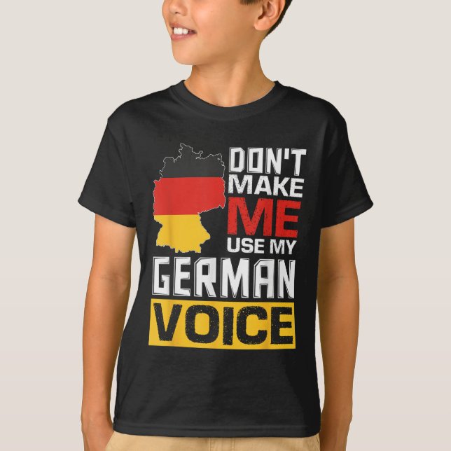Camiseta Don't Make Me Use My German Voice Funny Germany De (Frente)