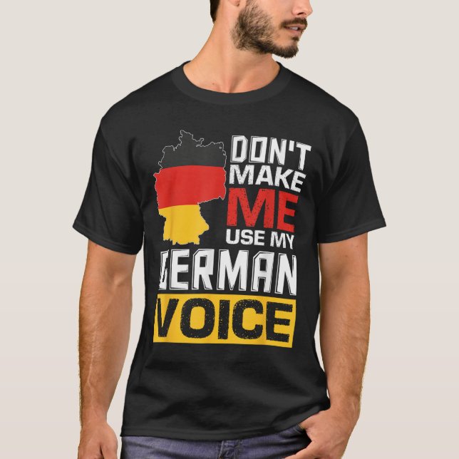 Camiseta Don't Make Me Use My German Voice Funny Germany De (Frente)