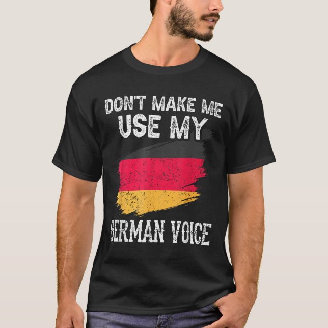 Camiseta Dont Make Me Use My German Voice Germany Teacher S (Frente)
