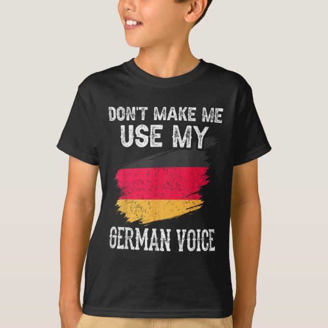 Camiseta Dont Make Me Use My German Voice Germany Teacher S (Frente)