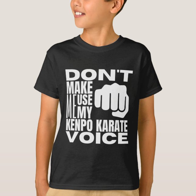 Camiseta Don't Make Me Use My Kenpo Karate Voice Funny Amer (Frente)