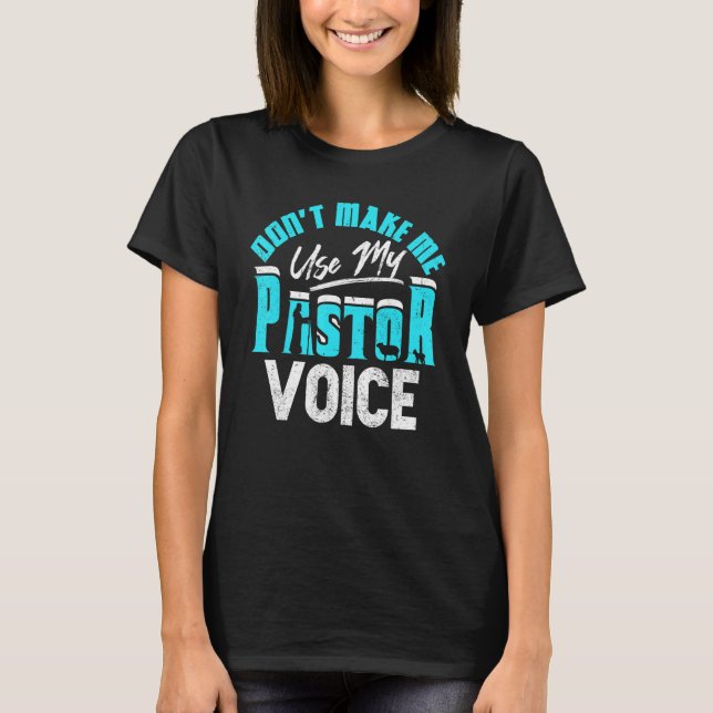 Camiseta Don't Make Me Use My Pastor Voice Preacher Funny_1 (Frente)