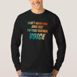 Camiseta Don't Make Me Use My Physics Teacher Voice<br><div class="desc">Don't Make Me Use My Physics Teacher Voice</div>