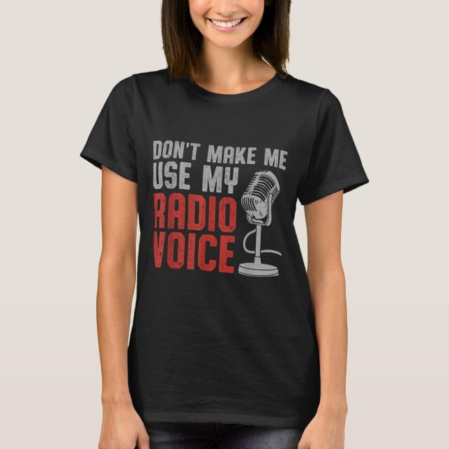 Camiseta Don't Make Me Use My Radio Voice Ham Radio Operato (Frente)