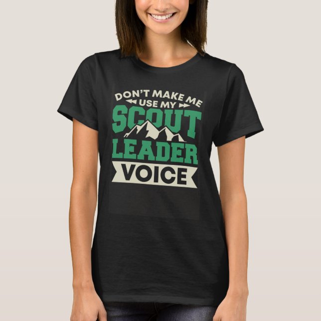 Camiseta Don't make me use my Scout Leader Voice (Frente)
