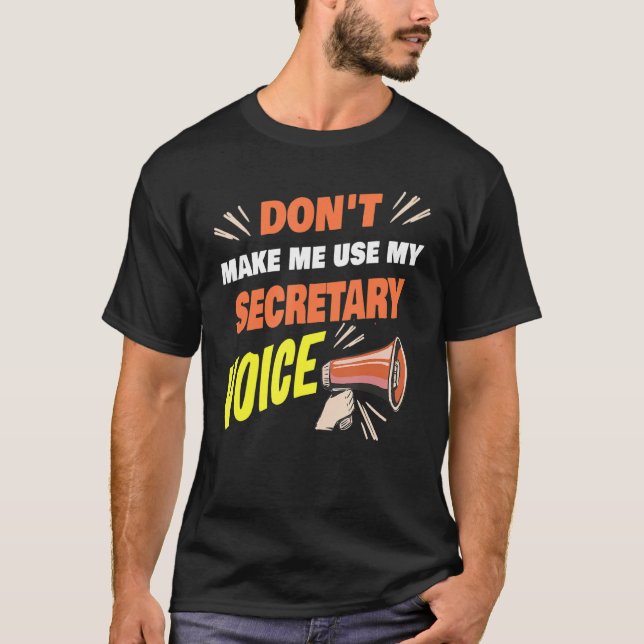 Camiseta Don't Make Me Use My Secretary Voice Funny Secreta (Frente)