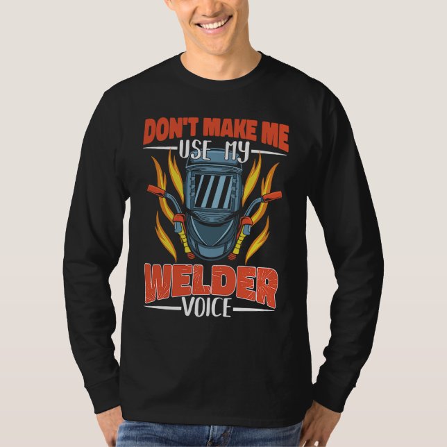 Camiseta Don't make me use my Welder Voice Weld Worker Weld (Frente)