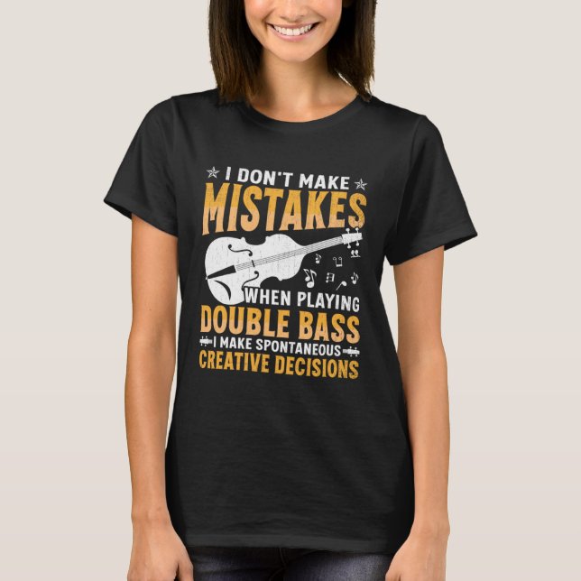 Camiseta Don't Make Mistakes Playing Double Bass Creative D (Frente)