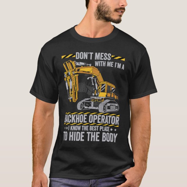 Camiseta Don't Mess With A Backhoe Operator (Frente)