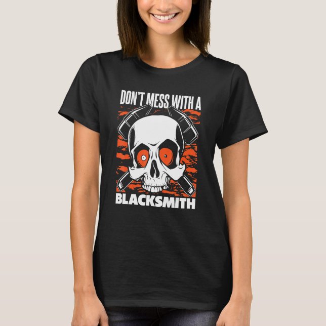 Camiseta Don't Mess With A Blacksmith Hobby Legend Forging  (Frente)