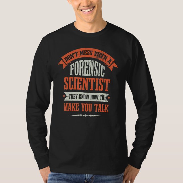 Camiseta Dont Mess With A Forensic Scientist (Frente)