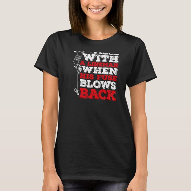 Camiseta Don't Mess With A Lineman When His Fuse Blows Back (Frente)