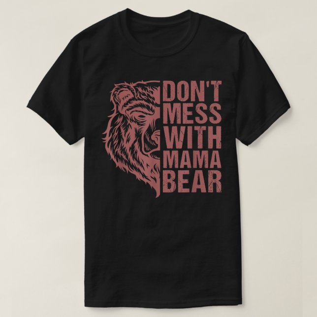 Camiseta Don't Mess with Mama Bear - Mama Bear For Women  (Frente do Design)
