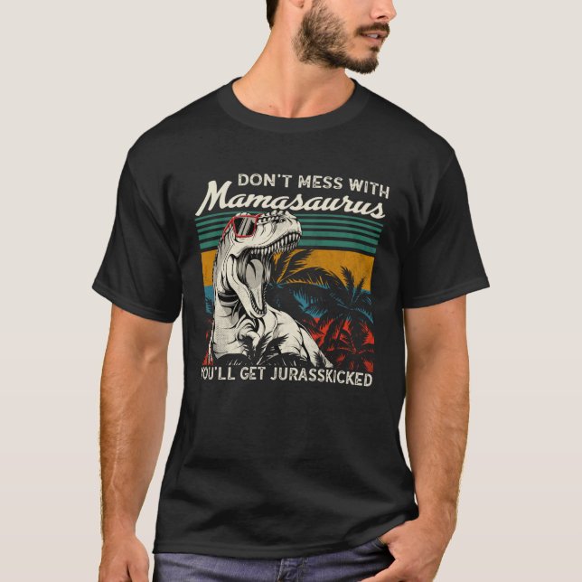 Camiseta Dont Mess With Mamasaurus Youll Get Jurasskicked M (Frente)