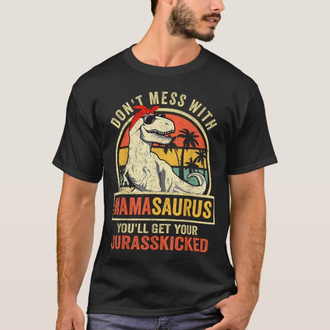 Camiseta Dont Mess With Mamasaurus Youll Get Jurkicked Moth (Frente)