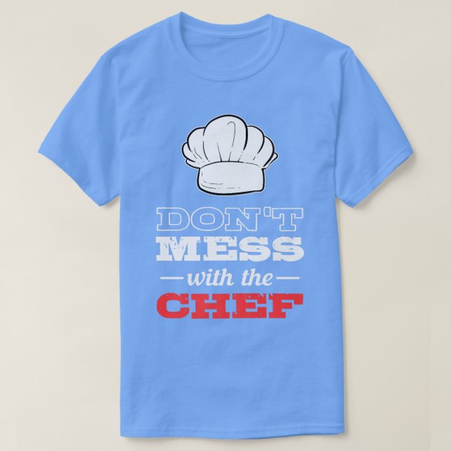 Camiseta Dont Mess With The Chef Cook Culinary School Cooki (Frente do Design)