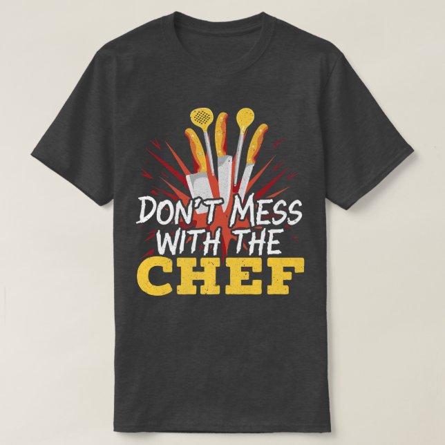 Camiseta Dont Mess With The Chef Cooking Master Culinary Co (Frente do Design)