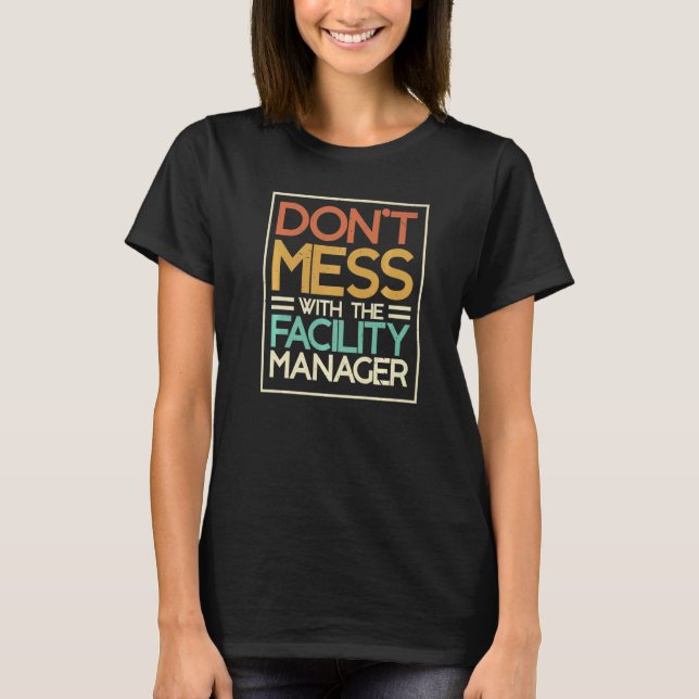 Camiseta Don't Mess With The Facility Manager Maintenance E (Frente)