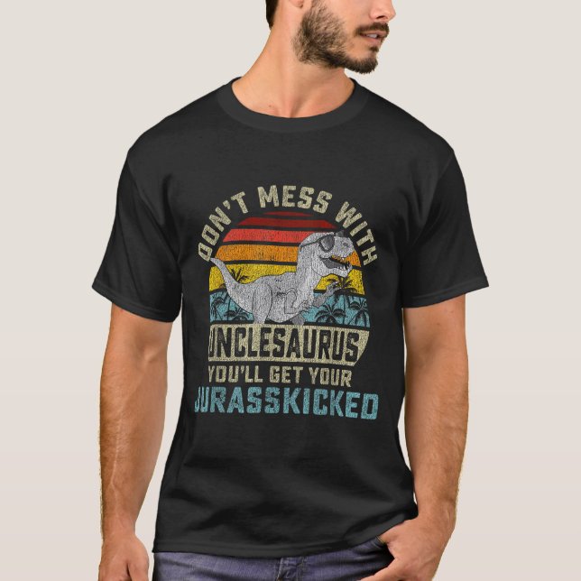 Camiseta Don't Mess With Unclesaurus You'll Get Jurkicked U (Frente)