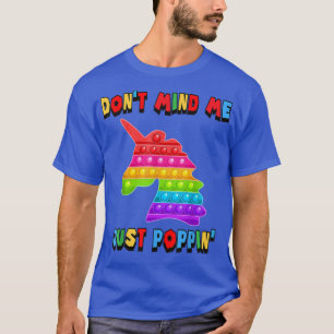 Camiseta Don't Mind Me Just Poppin' Unicorn Fidget Sensory 