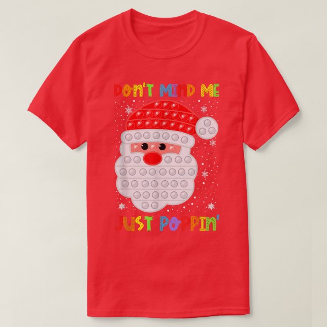 Camiseta Dont Mind Me Poppin Funny Pop It Santa Fidget Chri (Frente do Design)