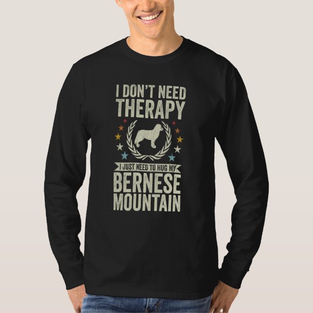 Camiseta Don't Need Therapy Just Hug My Berner Bernese Moun (Frente)