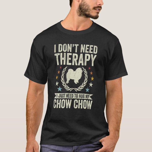 Camiseta Don't Need Therapy Just Hug My Chow Chow (Frente)