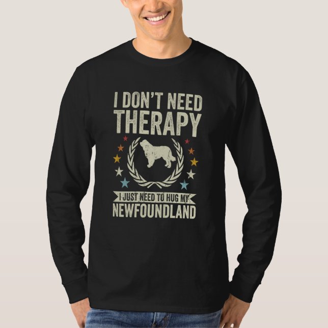 Camiseta Don't Need Therapy Just Hug My Newfoundland (Frente)