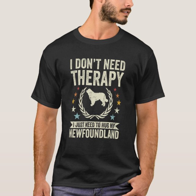 Camiseta Don't Need Therapy Just Hug My Newfoundland (Frente)