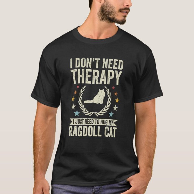 Camiseta Don't Need Therapy Just Hug My Ragdoll Cat (Frente)