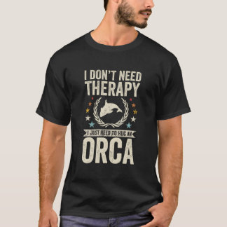 Camiseta Don'T Need Therapy Just Hug Orca