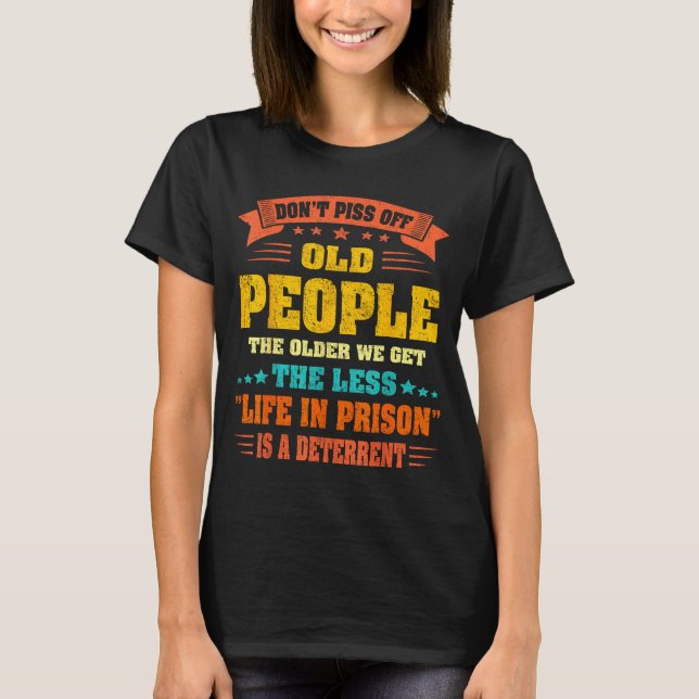 Camiseta Don't Off Old People - The Older We Get The Less L (Frente)
