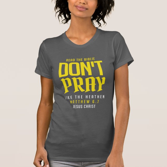 Camiseta don't pray like the heathen (Frente)