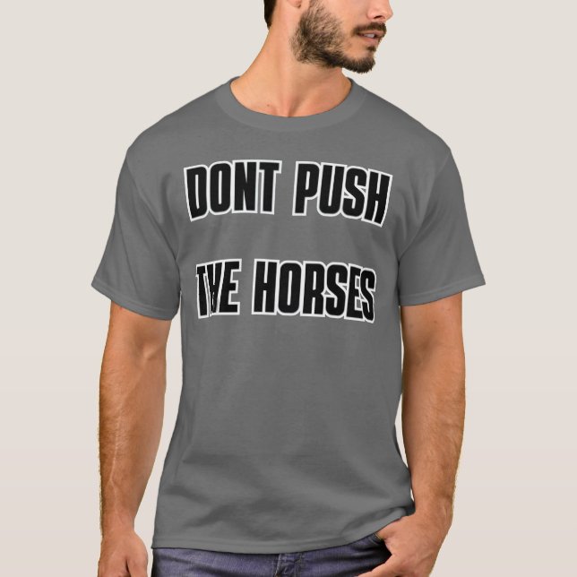 Camiseta DONT PUSHHE HORSES amigo (Frente)