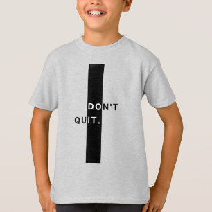 Camiseta Don't Quit Boys